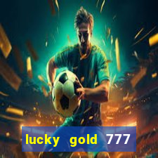 lucky gold 777 paga mesmo